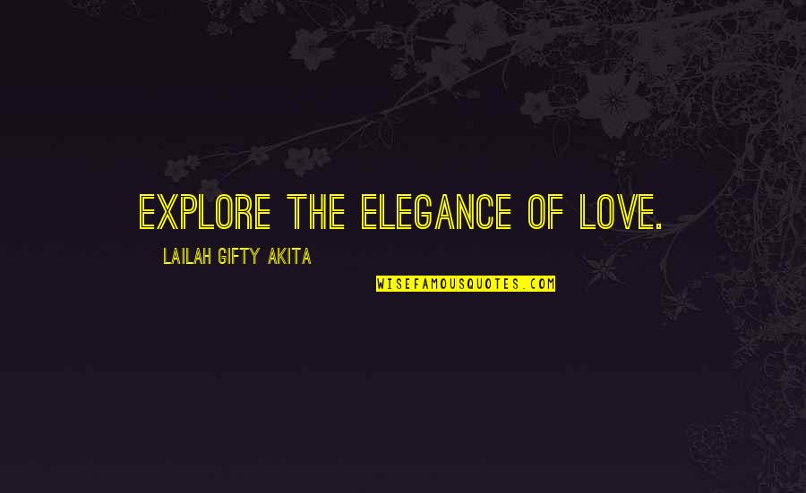 Explore Happiness Quotes By Lailah Gifty Akita: Explore the elegance of love.