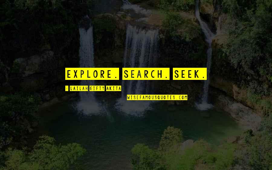Explore Knowledge Quotes By Lailah Gifty Akita: Explore. Search. Seek.