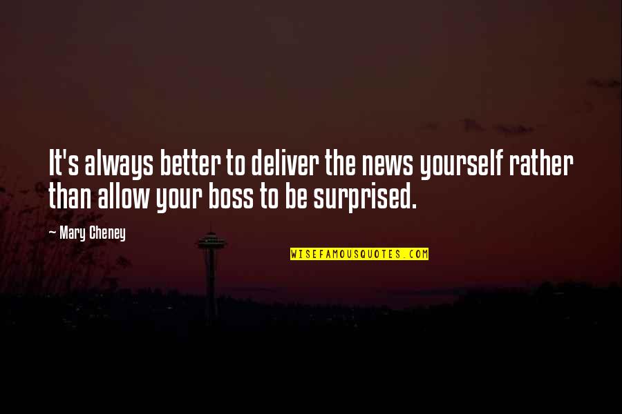 Explore Photography Quotes By Mary Cheney: It's always better to deliver the news yourself