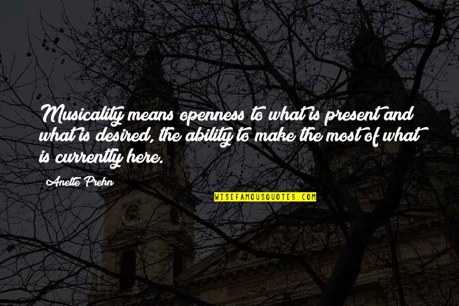 Explored Define Quotes By Anette Prehn: Musicality means openness to what is present and