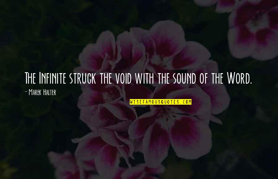 Explored Define Quotes By Marek Halter: The Infinite struck the void with the sound