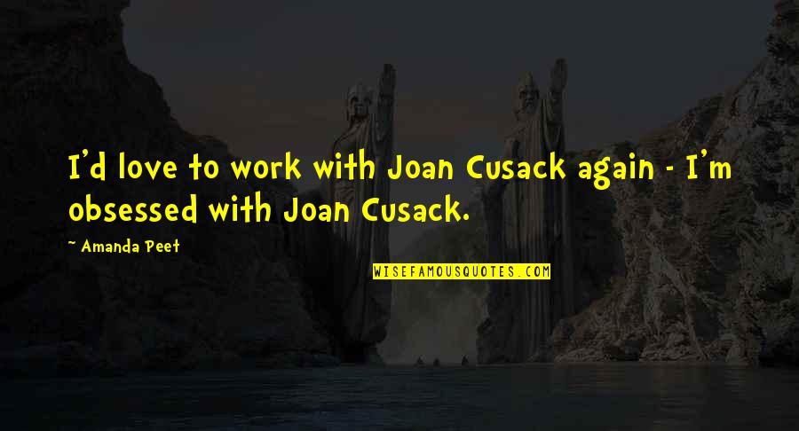 Explored Synonyms Quotes By Amanda Peet: I'd love to work with Joan Cusack again