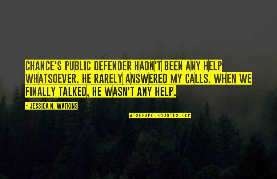 Explorer Archetype Quotes By Jessica N. Watkins: Chance's public defender hadn't been any help whatsoever.