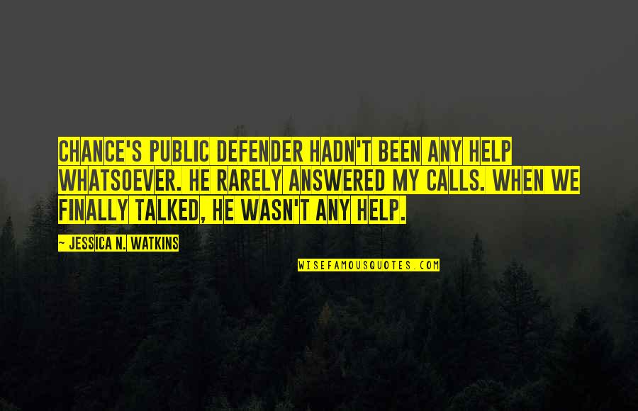 Explorer Archetype Quotes By Jessica N. Watkins: Chance's public defender hadn't been any help whatsoever. Explorer Archetype Quotes By Jessica N. Watkins: Chance's public defender hadn't been any help whatsoever.