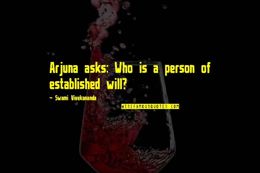 Explorer Archetype Quotes By Swami Vivekananda: Arjuna asks: Who is a person of established