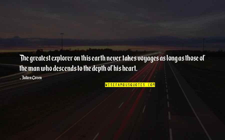 Explorer Quotes By Julien Green: The greatest explorer on this earth never takes Explorer Quotes By Julien Green: The greatest explorer on this earth never takes