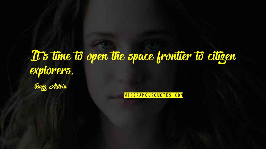 Explorers Quotes By Buzz Aldrin: It's time to open the space frontier to