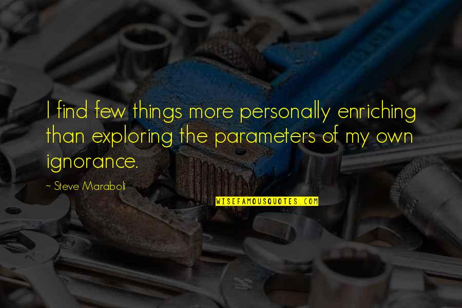 Exploring And Life Quotes By Steve Maraboli: I find few things more personally enriching than