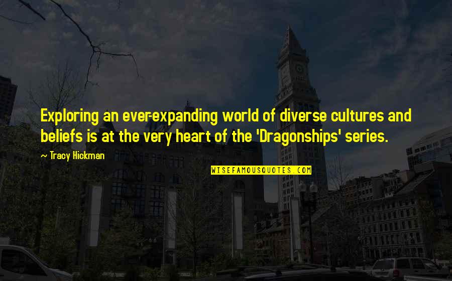 Exploring Other Cultures Quotes By Tracy Hickman: Exploring an ever-expanding world of diverse cultures and