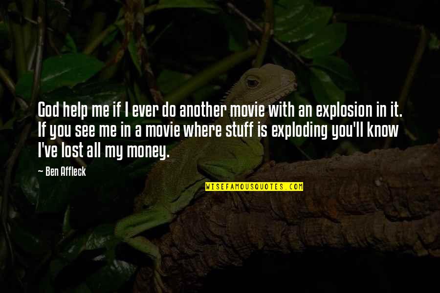 Explosion Movie Quotes By Ben Affleck: God help me if I ever do another