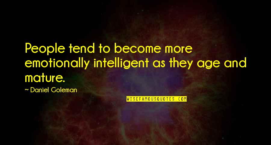 Explosiones De Guadalajara Quotes By Daniel Goleman: People tend to become more emotionally intelligent as