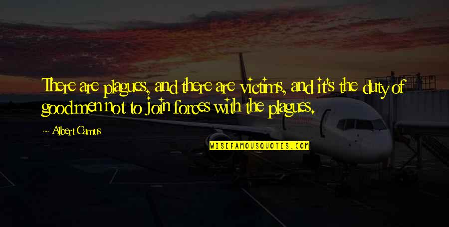 Expondra Quotes By Albert Camus: There are plagues, and there are victims, and Expondra Quotes By Albert Camus: There are plagues, and there are victims, and