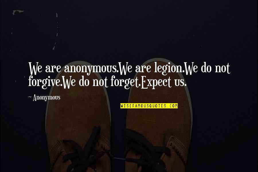 Expondra Quotes By Anonymous: We are anonymous.We are legion.We do not forgive.We