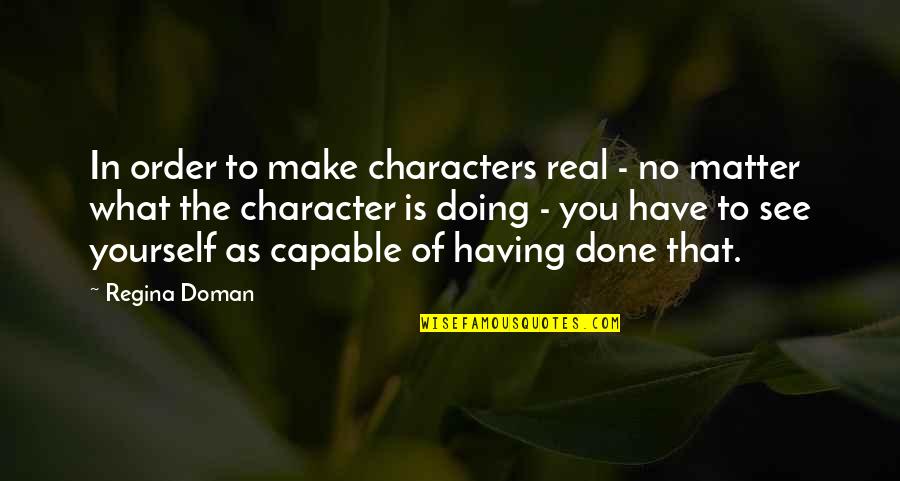 Expondra Quotes By Regina Doman: In order to make characters real - no
