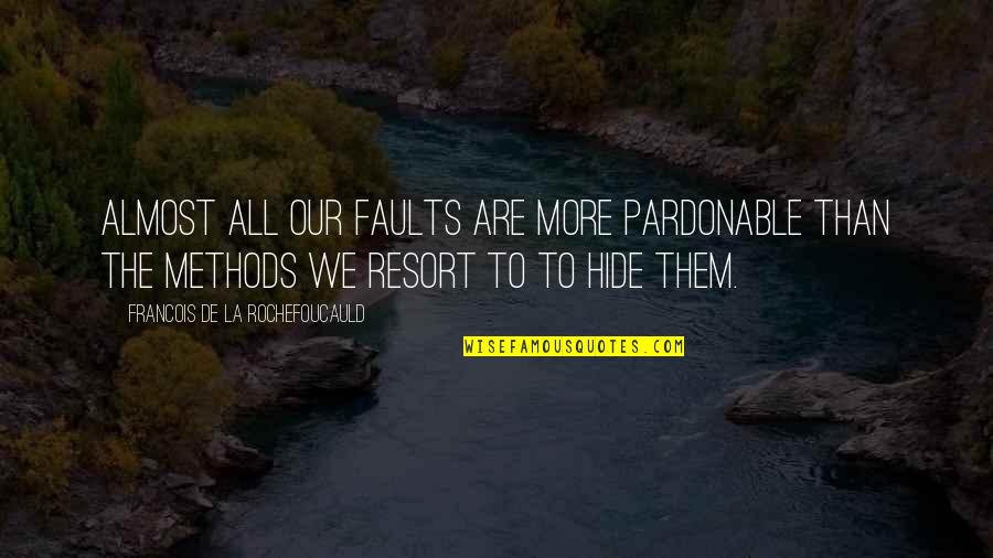 Exponentes Quotes By Francois De La Rochefoucauld: Almost all our faults are more pardonable than Exponentes Quotes By Francois De La Rochefoucauld: Almost all our faults are more pardonable than