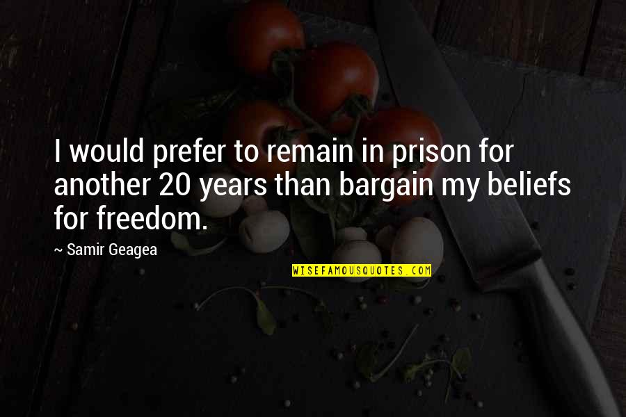 Exponential Function Love Quotes By Samir Geagea: I would prefer to remain in prison for