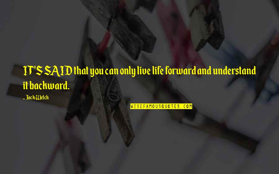 Exponential Organizations Quotes By Jack Welch: IT'S SAID that you can only live life