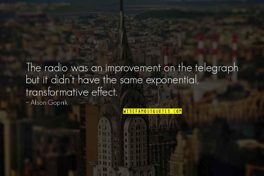 Exponential Quotes By Alison Gopnik: The radio was an improvement on the telegraph