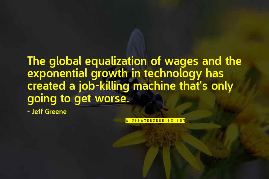 Exponential Quotes By Jeff Greene: The global equalization of wages and the exponential