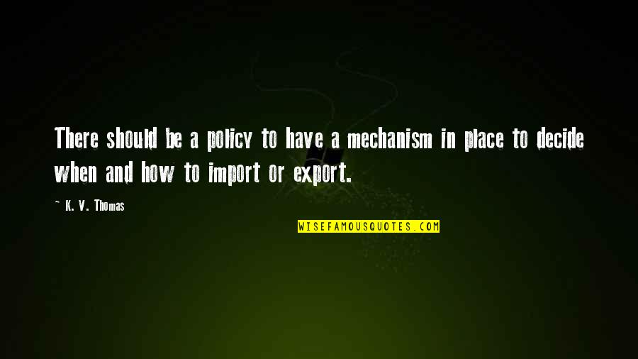 Export Import Quotes By K. V. Thomas: There should be a policy to have a