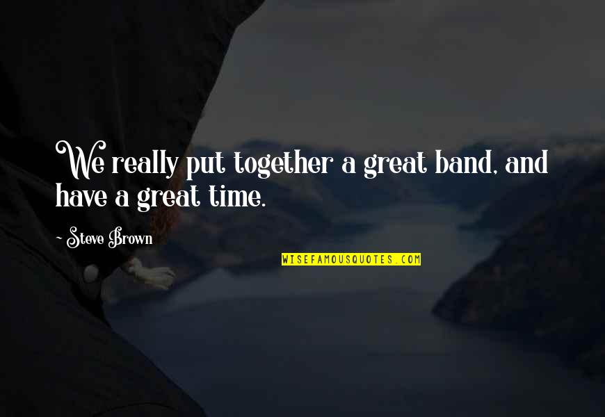 Export To Csv With Quotes By Steve Brown: We really put together a great band, and