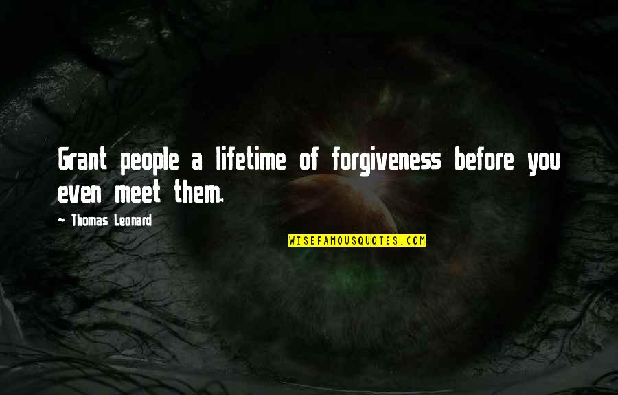 Exportacion Quotes By Thomas Leonard: Grant people a lifetime of forgiveness before you Exportacion Quotes By Thomas Leonard: Grant people a lifetime of forgiveness before you