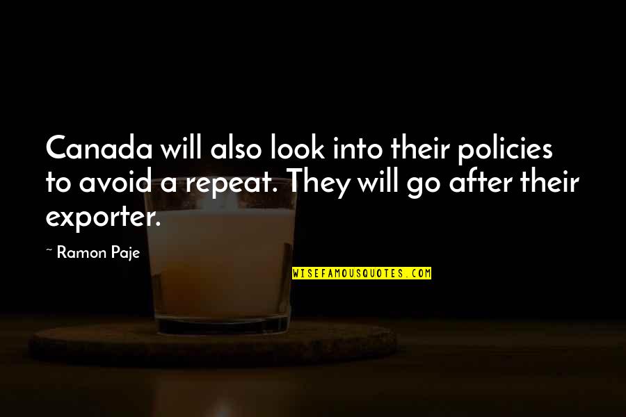 Exporter Quotes By Ramon Paje: Canada will also look into their policies to