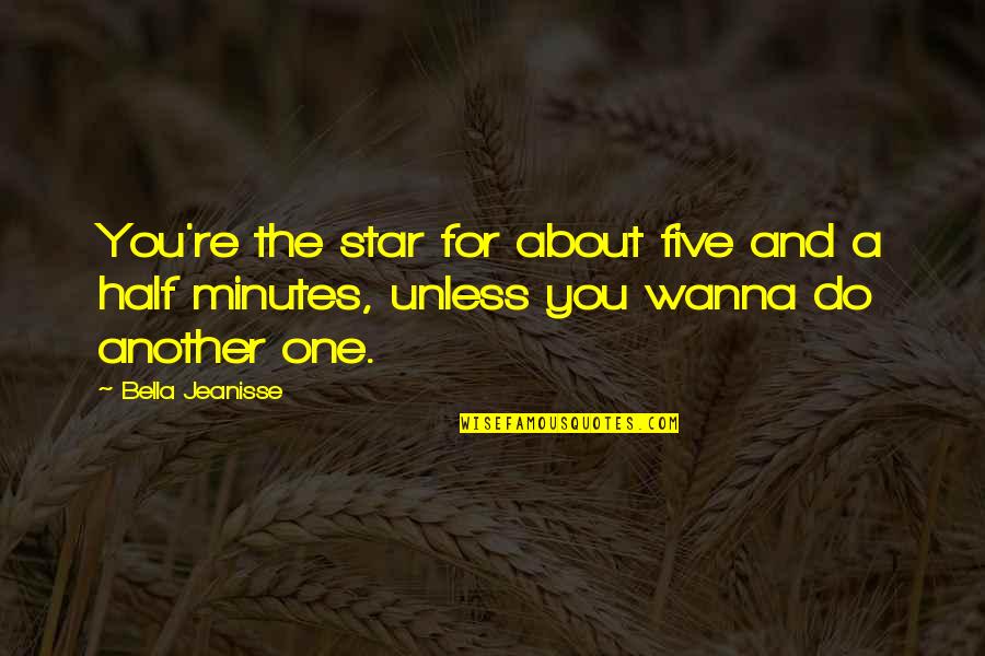 Exporting Quotes By Bella Jeanisse: You're the star for about five and a