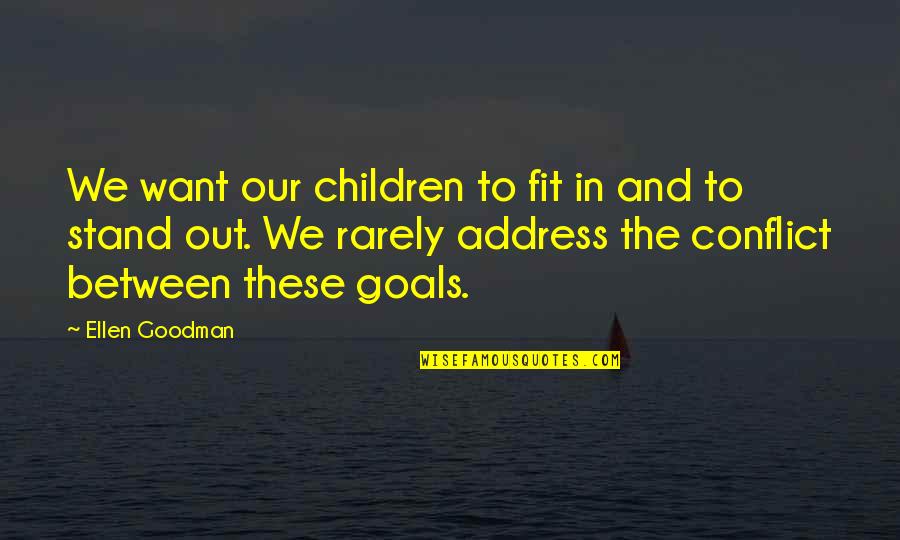 Exporting Quotes By Ellen Goodman: We want our children to fit in and