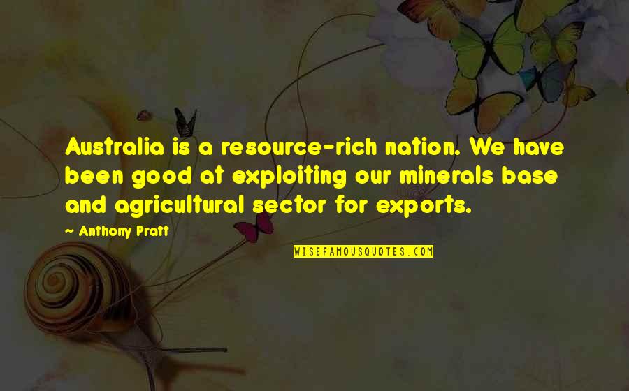 Exports Quotes By Anthony Pratt: Australia is a resource-rich nation. We have been