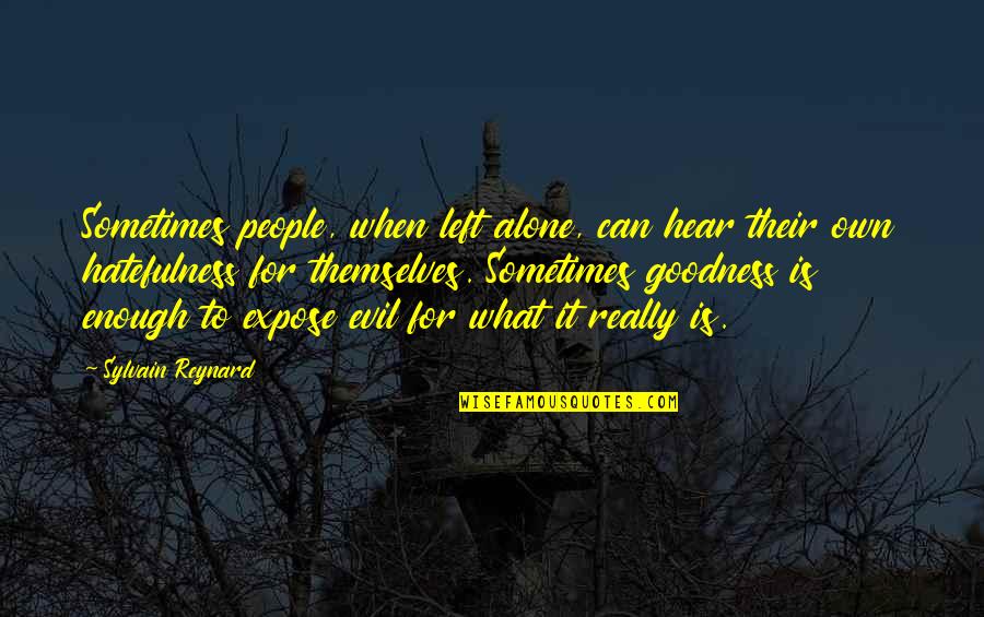 Expose Themselves Quotes By Sylvain Reynard: Sometimes people, when left alone, can hear their
