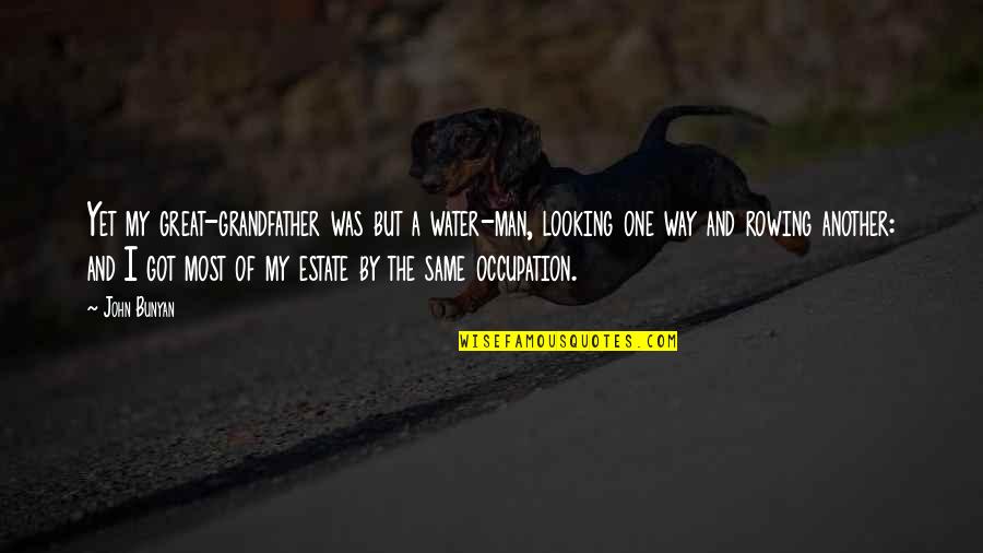 Exposed Shoulder Quotes By John Bunyan: Yet my great-grandfather was but a water-man, looking Exposed Shoulder Quotes By John Bunyan: Yet my great-grandfather was but a water-man, looking