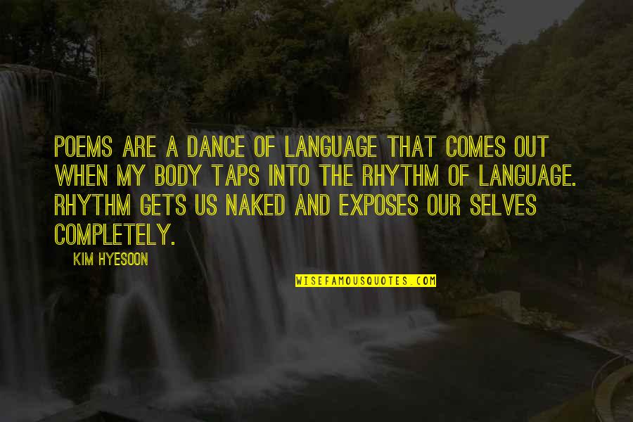 Exposes Quotes By Kim Hyesoon: Poems are a dance of language that comes