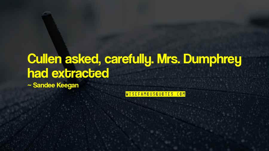 Exposicion Del Quotes By Sandee Keegan: Cullen asked, carefully. Mrs. Dumphrey had extracted