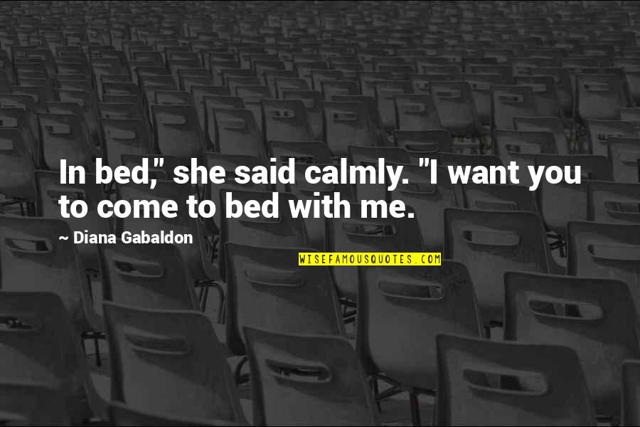 Expositional Sermons Quotes By Diana Gabaldon: In bed," she said calmly. "I want you
