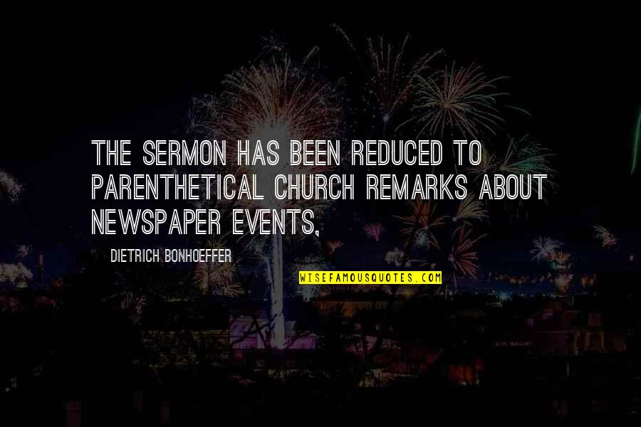 Exposition's Quotes By Dietrich Bonhoeffer: The sermon has been reduced to parenthetical church