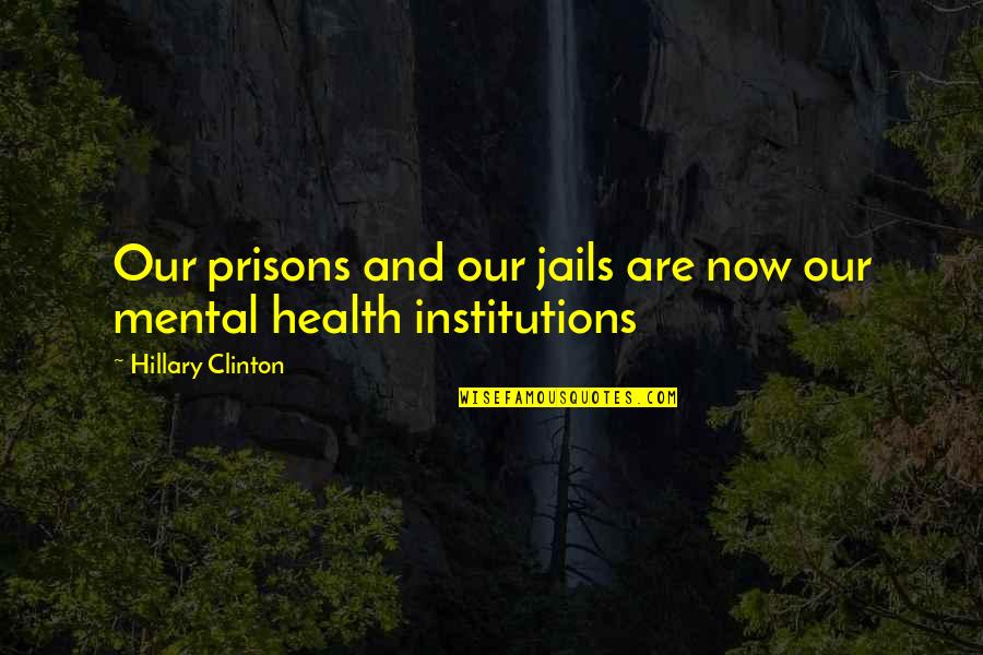 Expositivos Quotes By Hillary Clinton: Our prisons and our jails are now our