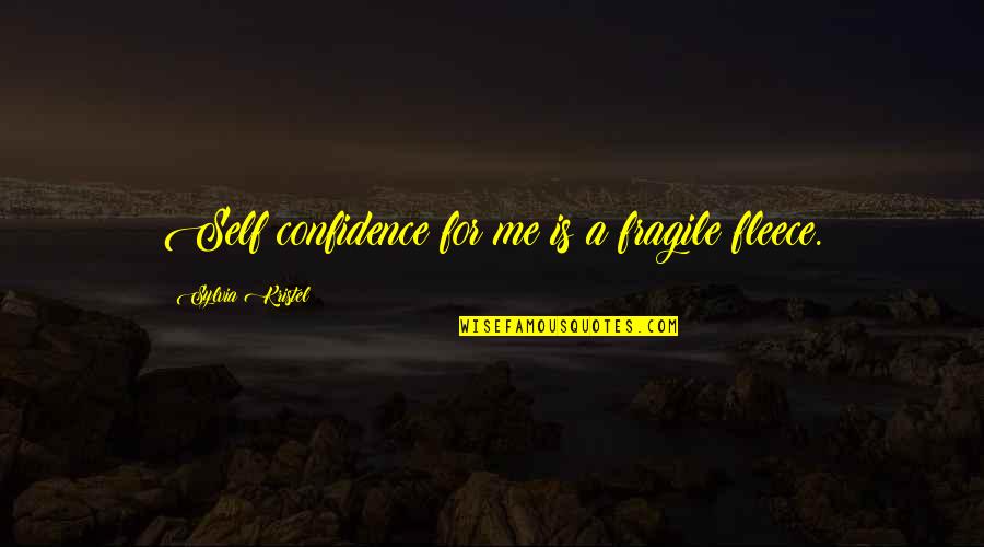 Expositors Crossfire Quotes By Sylvia Kristel: Self confidence for me is a fragile fleece. Expositors Crossfire Quotes By Sylvia Kristel: Self confidence for me is a fragile fleece.