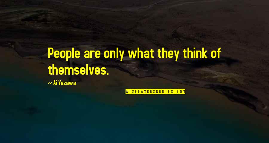 Expositors Def Quotes By Ai Yazawa: People are only what they think of themselves. Expositors Def Quotes By Ai Yazawa: People are only what they think of themselves.