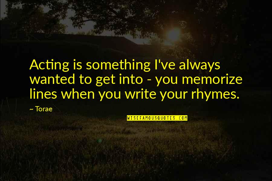 Exposta Livro Quotes By Torae: Acting is something I've always wanted to get