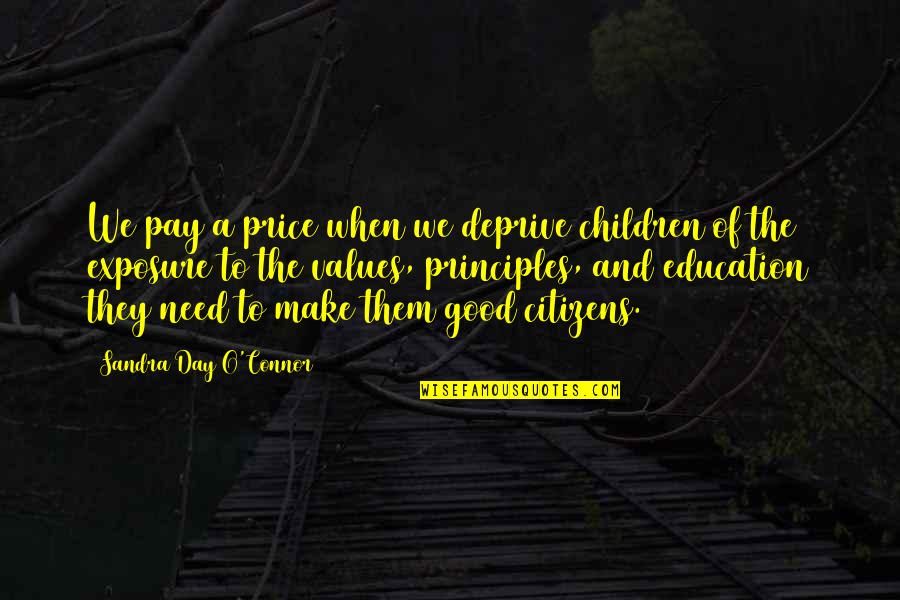 Exposure Good Quotes By Sandra Day O'Connor: We pay a price when we deprive children Exposure Good Quotes By Sandra Day O'Connor: We pay a price when we deprive children