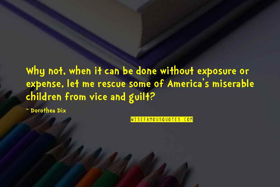 Exposure Quotes By Dorothea Dix: Why not, when it can be done without