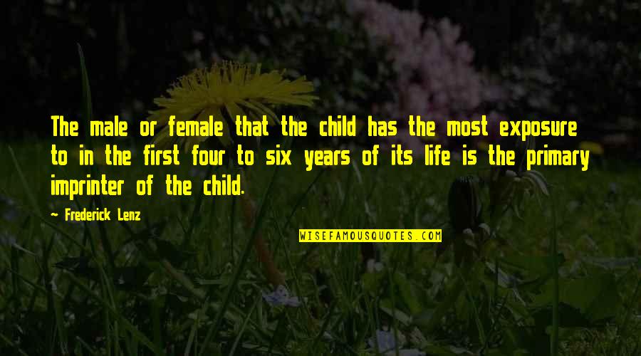 Exposure Quotes By Frederick Lenz: The male or female that the child has