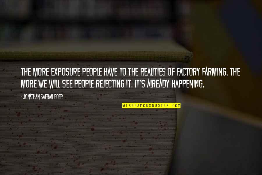 Exposure Quotes By Jonathan Safran Foer: The more exposure people have to the realities