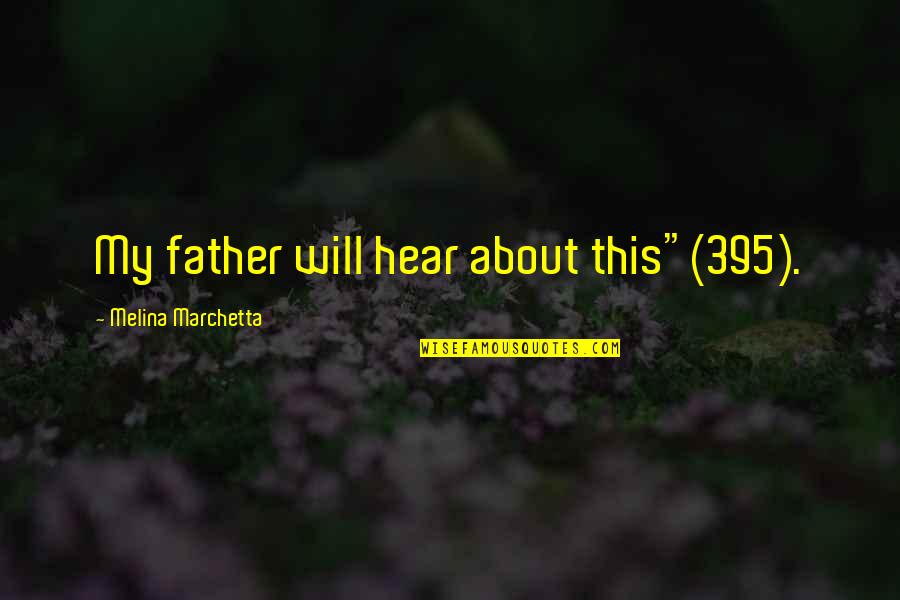 Expotition Quotes By Melina Marchetta: My father will hear about this"(395).