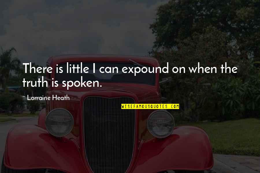 Expound Quotes By Lorraine Heath: There is little I can expound on when