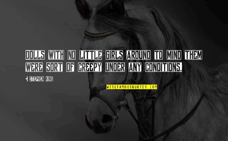 Expounding Antonym Quotes By Stephen King: Dolls with no little girls around to mind Expounding Antonym Quotes By Stephen King: Dolls with no little girls around to mind