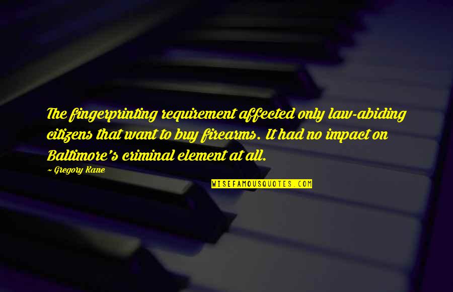 Expresia Statul Quotes By Gregory Kane: The fingerprinting requirement affected only law-abiding citizens that