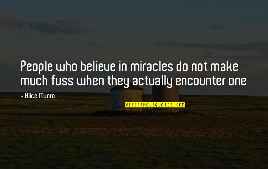 Expresikan Lirik Quotes By Alice Munro: People who believe in miracles do not make