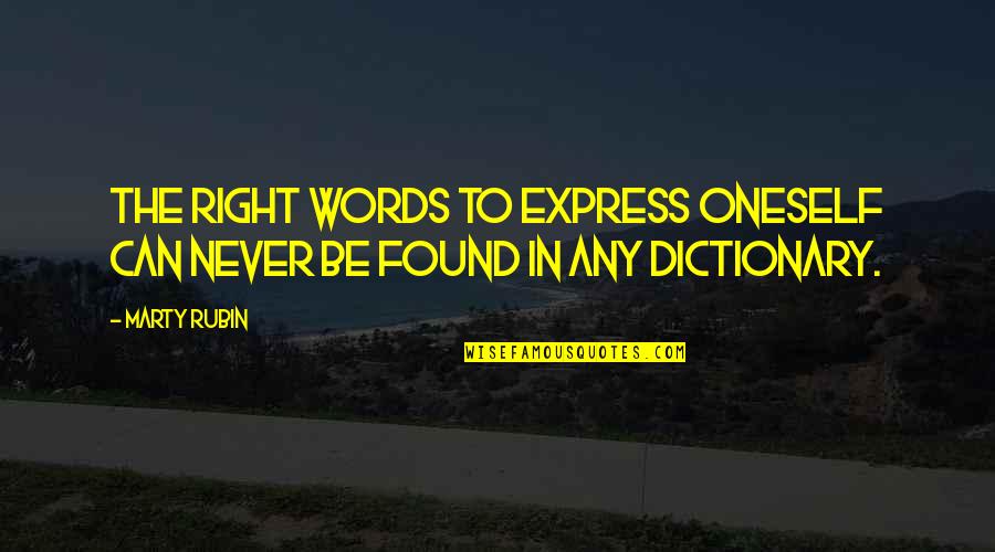 Express Expression Quotes By Marty Rubin: The right words to express oneself can never